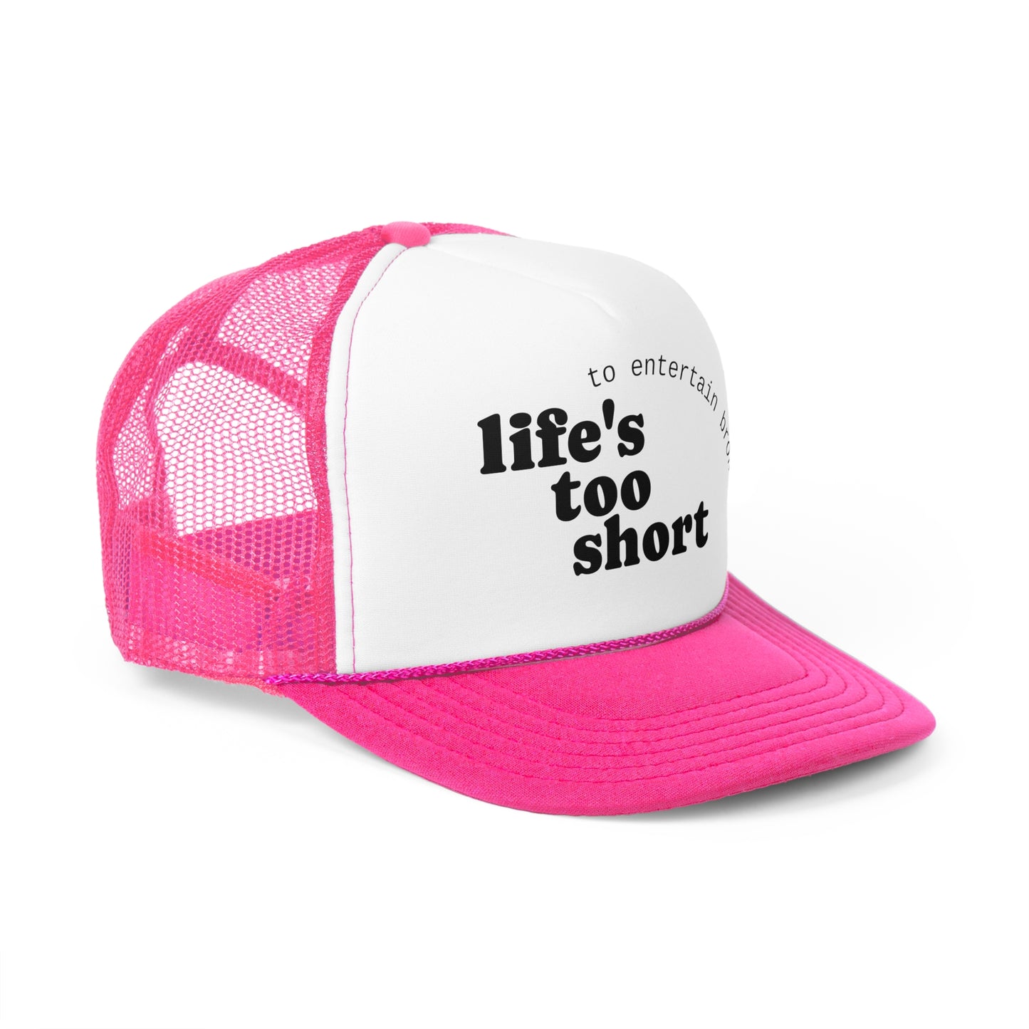 Life's Too Short Trucker Cap - Fun & Motivational Hat for Casual Style