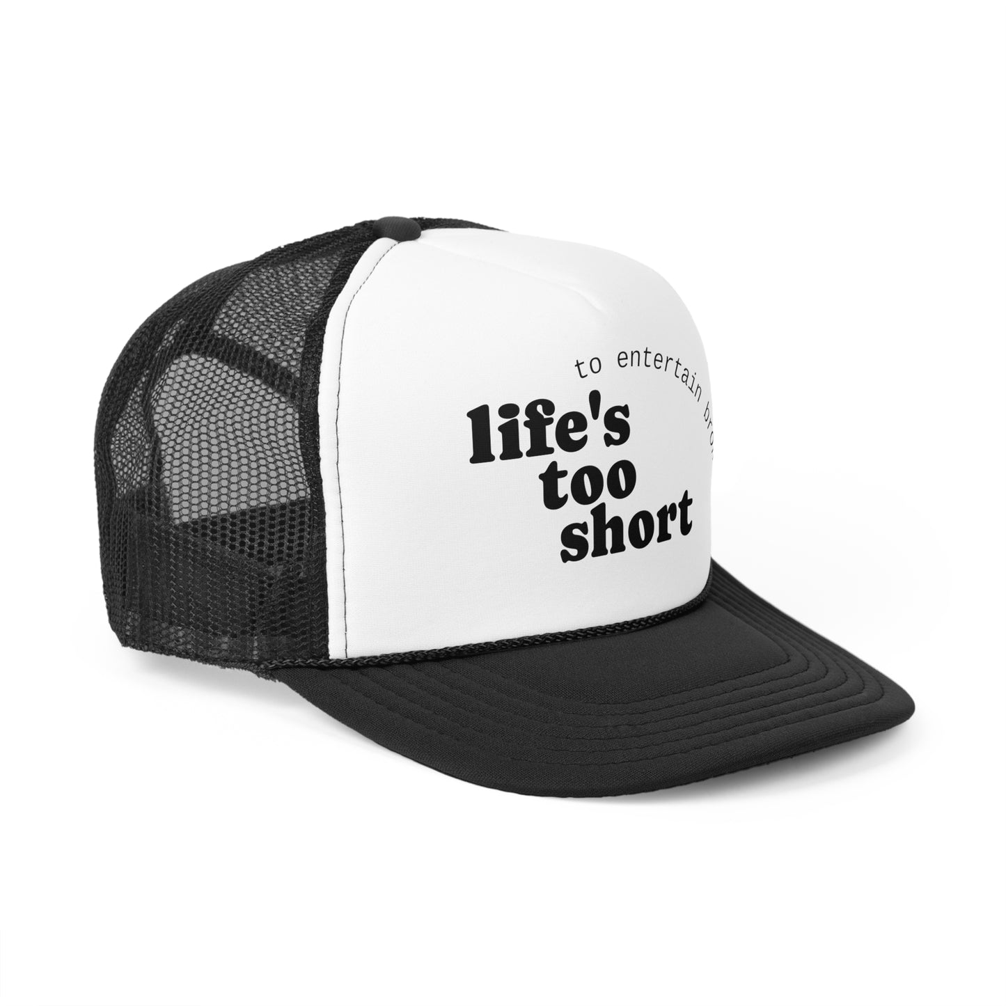 Life's Too Short Trucker Cap - Fun & Motivational Hat for Casual Style