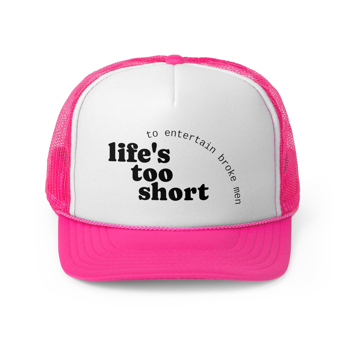 Life's Too Short Trucker Cap - Fun & Motivational Hat for Casual Style