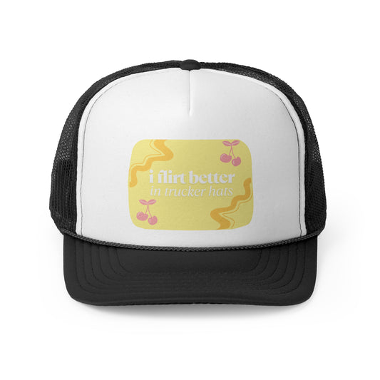 Flirty Trucker Cap - "I Flirt Better in Trucker Hats"