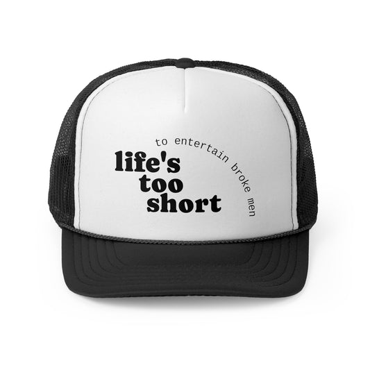 Life's Too Short Trucker Cap - Fun & Motivational Hat for Casual Style