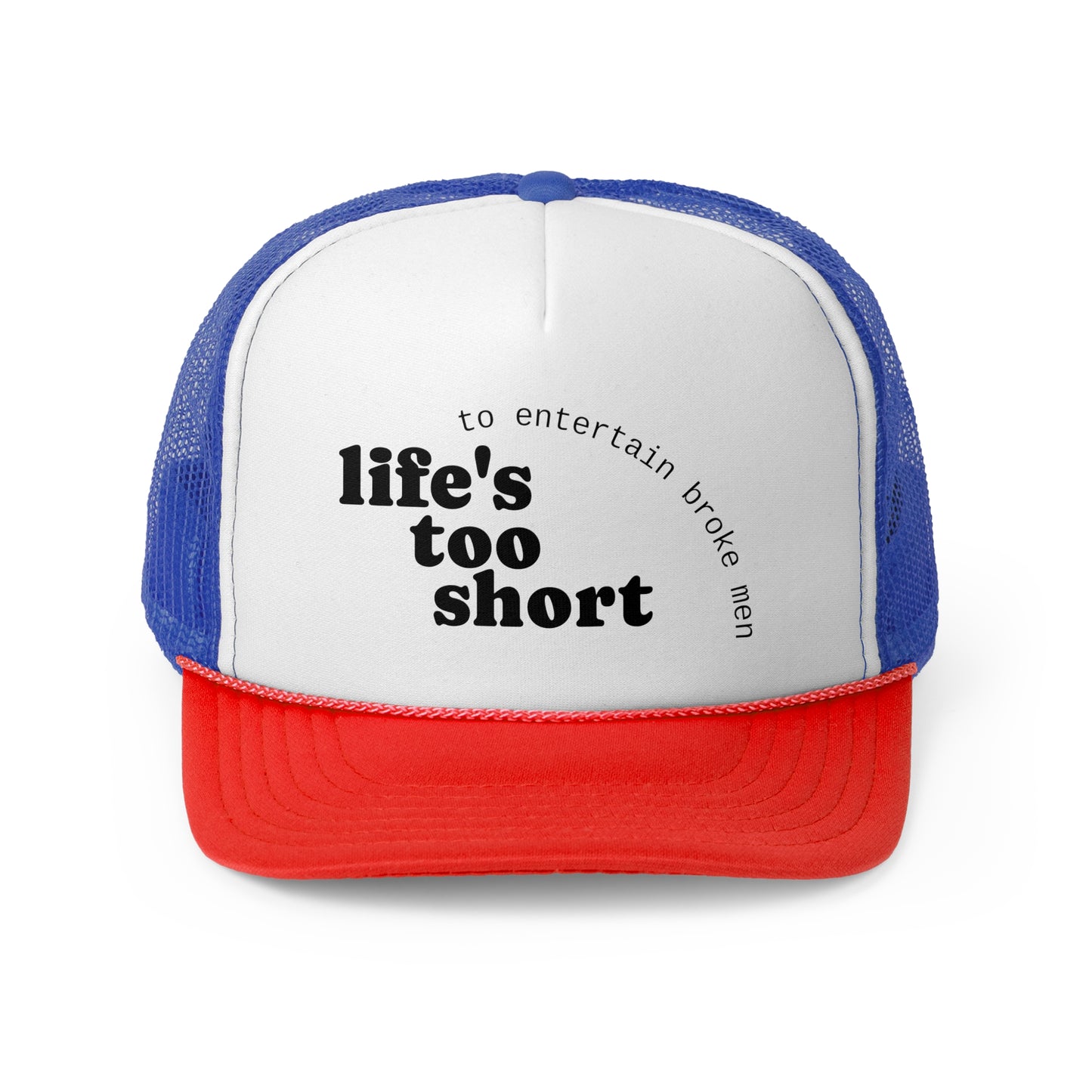 Life's Too Short Trucker Cap - Fun & Motivational Hat for Casual Style