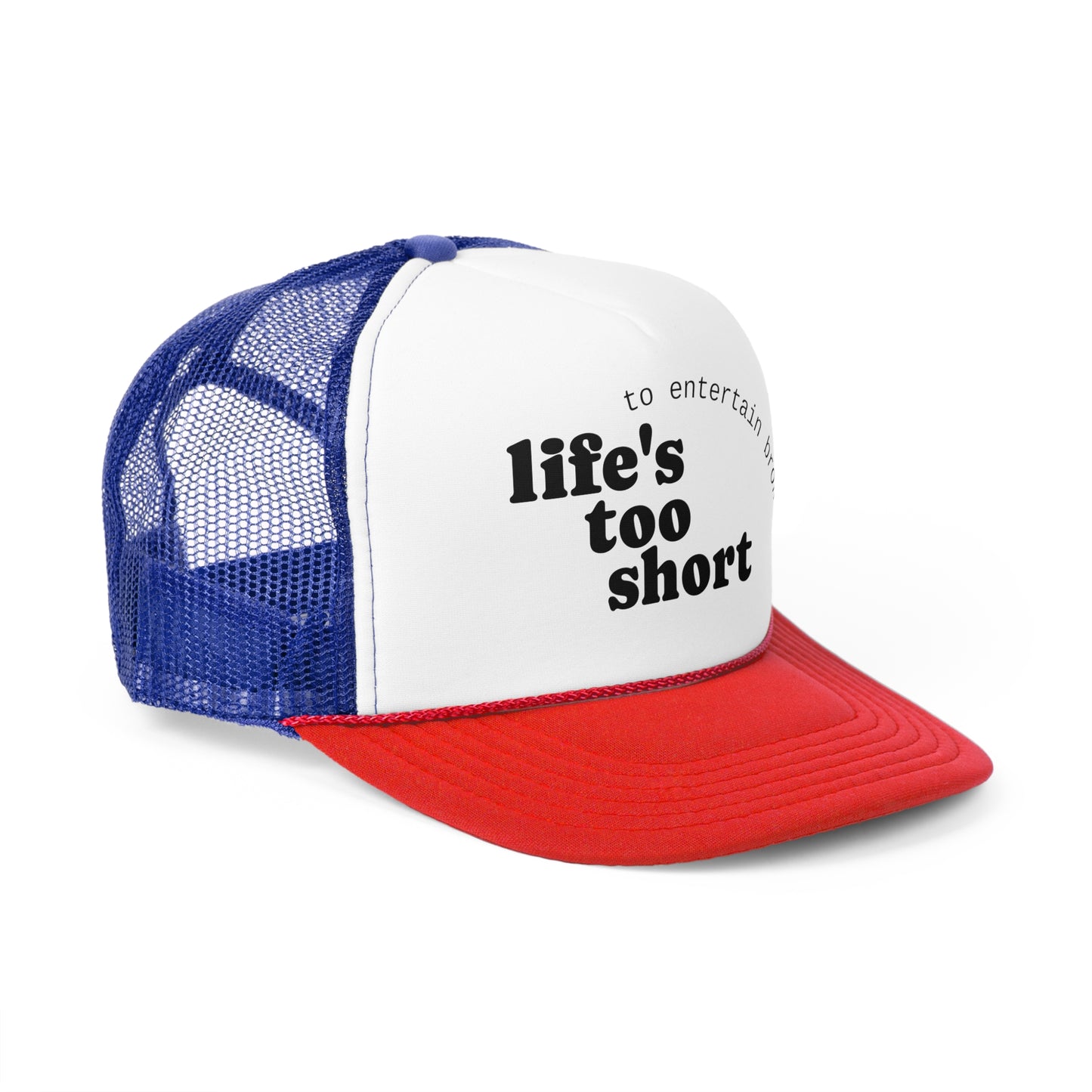 Life's Too Short Trucker Cap - Fun & Motivational Hat for Casual Style