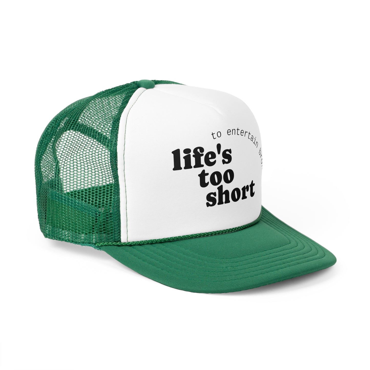 Life's Too Short Trucker Cap - Fun & Motivational Hat for Casual Style