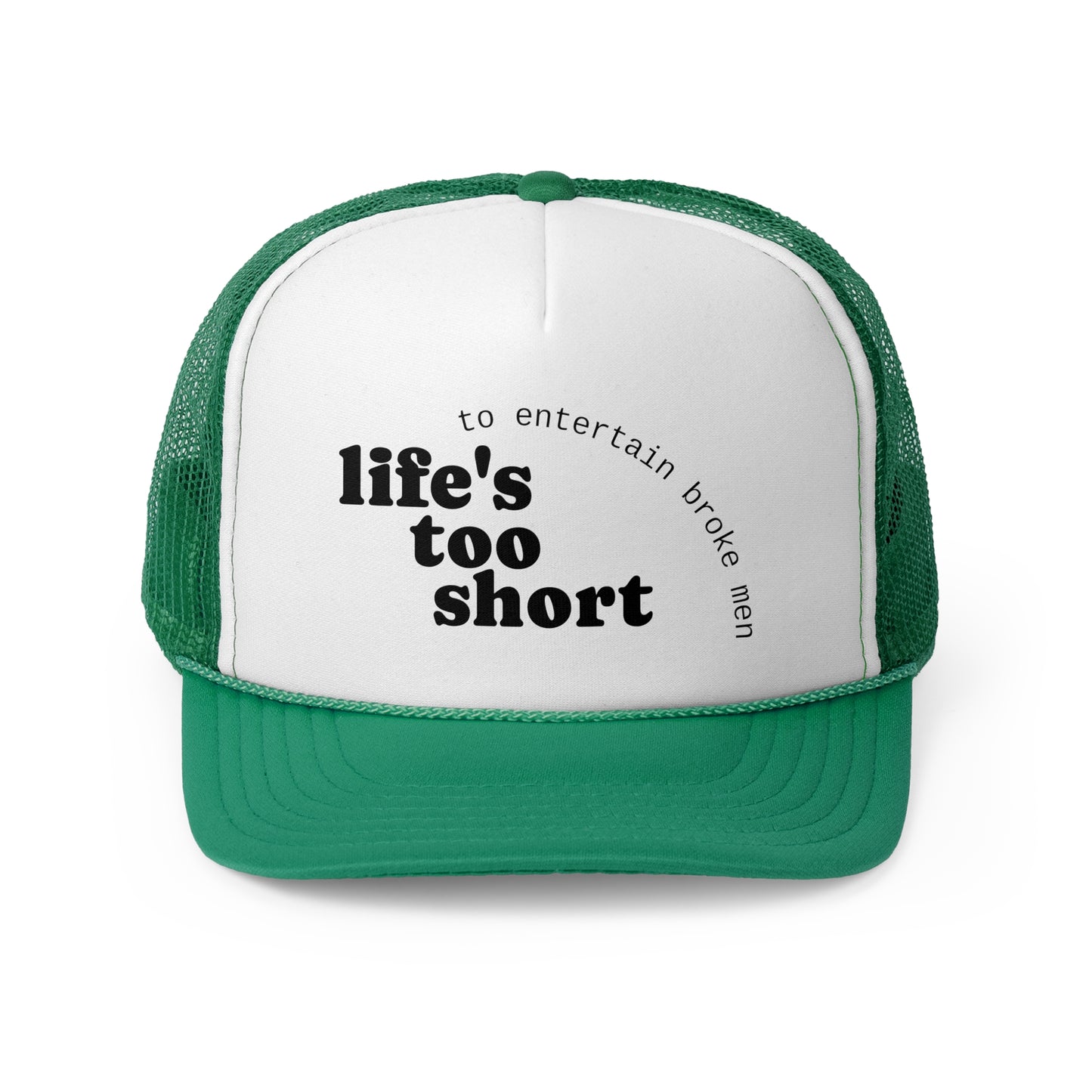 Life's Too Short Trucker Cap - Fun & Motivational Hat for Casual Style