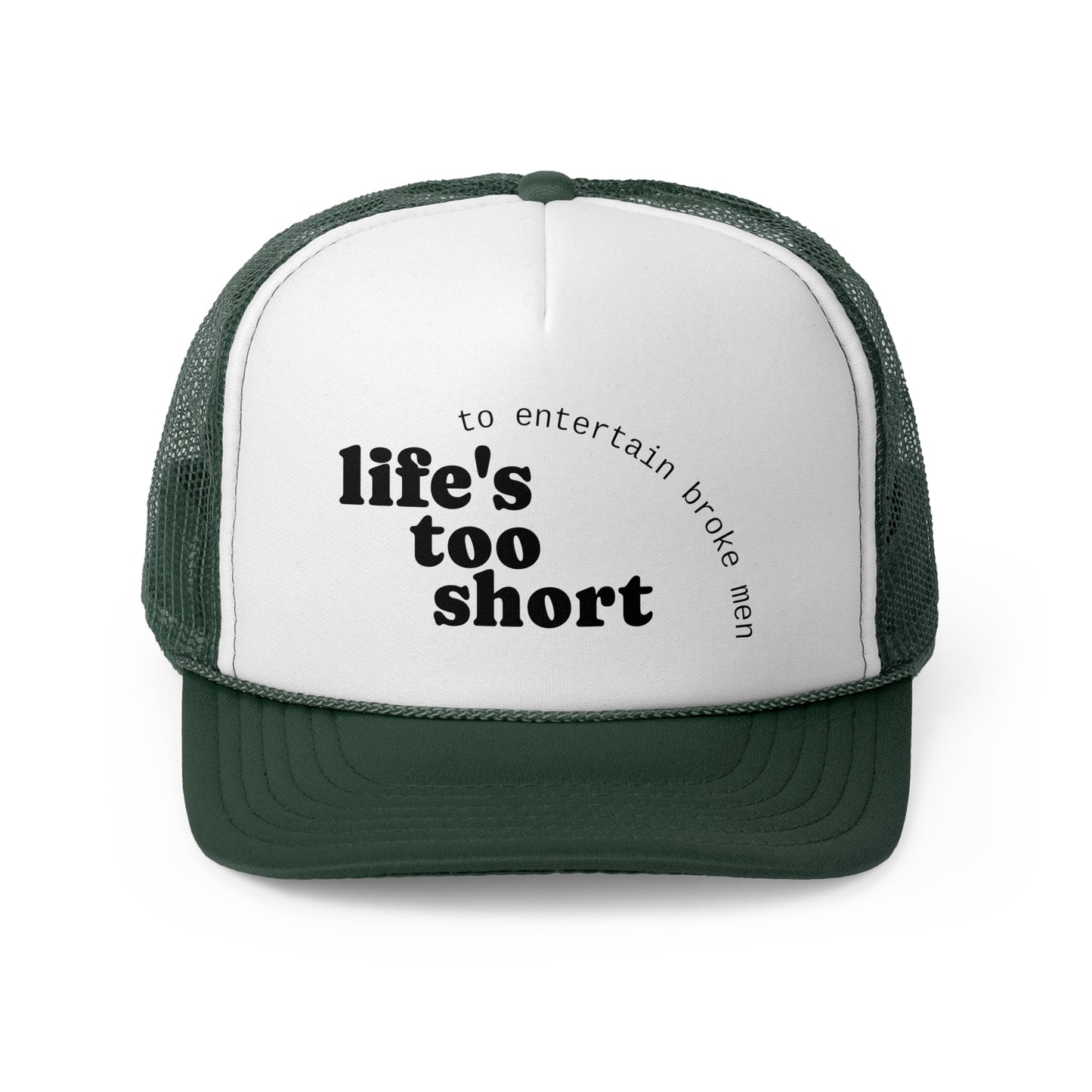 Life's Too Short Trucker Cap - Fun & Motivational Hat for Casual Style